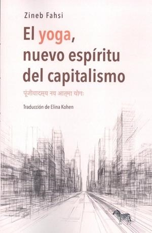 EL YOGA, NUEVO ESPÍRITU DEL CAPITALISMO | 9789878956350 | , ZINEB FAHSI | Llibres Parcir | Llibreria Parcir | Llibreria online de Manresa | Comprar llibres en català i castellà online