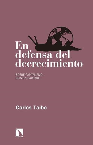 EN DEFENSA DEL DECRECIMIENTO | 9788490972649 | TAIBO ARIAS, CARLOS | Llibres Parcir | Librería Parcir | Librería online de Manresa | Comprar libros en catalán y castellano online