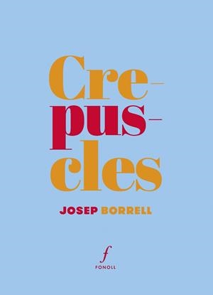 CREPUSCLES | 9788410220454 | BORRELL I FIGUERA, JOSEP | Llibres Parcir | Llibreria Parcir | Llibreria online de Manresa | Comprar llibres en català i castellà online