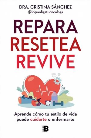 REPARA. RESETEA. REVIVE | 9788466680363 | SÁNCHEZ (@LOQUEDIGATUONCOLOGA), DRA. CRISTINA | Llibres Parcir | Llibreria Parcir | Llibreria online de Manresa | Comprar llibres en català i castellà online