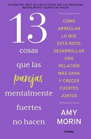 13 COSAS QUE LAS PAREJAS MENTALMENTE FUERTES NO HACEN | 9788425371677 | MORIN, AMY | Llibres Parcir | Librería Parcir | Librería online de Manresa | Comprar libros en catalán y castellano online