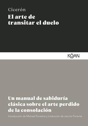 EL ARTE DE TRANSITAR EL DUELO | 9788410358133 | CICERÓN, MARCO TULIO | Llibres Parcir | Llibreria Parcir | Llibreria online de Manresa | Comprar llibres en català i castellà online