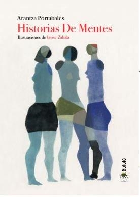 HISTORIAS DE MENTES | 9788412257755 | PORTABALES  SANTOMÉ, ARANTZA | Llibres Parcir | Llibreria Parcir | Llibreria online de Manresa | Comprar llibres en català i castellà online