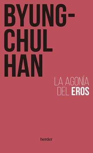 LA AGONÍA DEL EROS | 9788425450839 | HAN, BYUNG-CHUL | Llibres Parcir | Llibreria Parcir | Llibreria online de Manresa | Comprar llibres en català i castellà online
