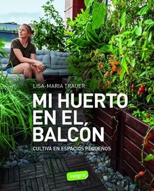 MI HUERTO EN EL BALCÓN | 9788491182979 | TRAUER, LISA-MARIA | Llibres Parcir | Llibreria Parcir | Llibreria online de Manresa | Comprar llibres en català i castellà online