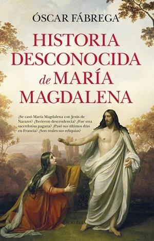 HISTORIA DESCONOCIDA DE MARÍA MAGDALENA | 9788410521377 | FÁBREGA, ÓSCAR | Llibres Parcir | Llibreria Parcir | Llibreria online de Manresa | Comprar llibres en català i castellà online