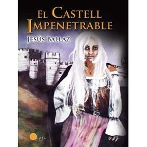 EL CASTELL IMPENETRABLE | 9788494402050 | BALLAZ ZABALZA, JESUS | Llibres Parcir | Llibreria Parcir | Llibreria online de Manresa | Comprar llibres en català i castellà online