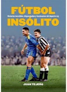 FÚTBOL INSÓLITO | 9791399099263 | TEJERO, JUAN | Llibres Parcir | Llibreria Parcir | Llibreria online de Manresa | Comprar llibres en català i castellà online
