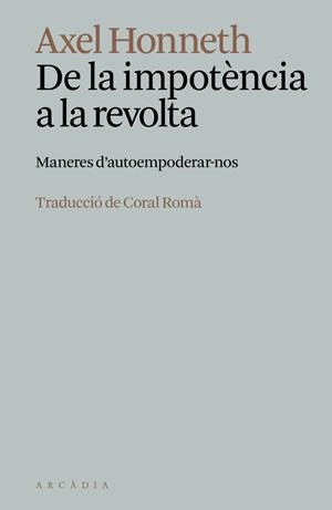 DE LA IMPOTÈNCIA A LA REVOLTA | 9788412999778 | , AXEL HONNETH | Llibres Parcir | Llibreria Parcir | Llibreria online de Manresa | Comprar llibres en català i castellà online