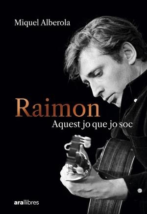 RAIMON. AQUEST JO QUE JO SOC | 9788411731669 | ALBEROLA BENAVENT, MIQUEL | Llibres Parcir | Llibreria Parcir | Llibreria online de Manresa | Comprar llibres en català i castellà online