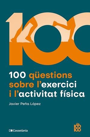 100 QÜESTIONS SOBRE L'EXERCICI I L'ACTIVITAT FÍSICA | 9788413565170 | PEÑA LÓPEZ, JAVIER | Llibres Parcir | Librería Parcir | Librería online de Manresa | Comprar libros en catalán y castellano online