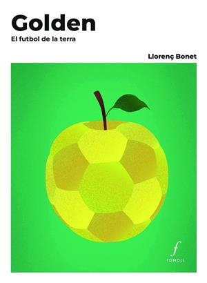 GOLDEN. EL FUTBOL DE LA TERRA | 9788410220478 | BONET GÓMEZ, LLORENÇ | Llibres Parcir | Llibreria Parcir | Llibreria online de Manresa | Comprar llibres en català i castellà online