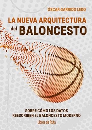 LA NUEVA ARQUITECTURA DEL BALONCESTO | 9791387955199 | ÓSCAR GARRIDO LEDO | Llibres Parcir | Llibreria Parcir | Llibreria online de Manresa | Comprar llibres en català i castellà online
