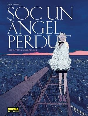 SOC UN ANGEL PERDUT | 9788467981919 | LAFEBRE, JORDI | Llibres Parcir | Llibreria Parcir | Llibreria online de Manresa | Comprar llibres en català i castellà online
