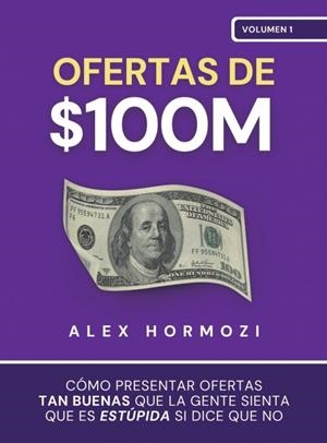 OFERTAS DE $100M | 9781963349009 | , ALEX HORMOZI | Llibres Parcir | Librería Parcir | Librería online de Manresa | Comprar libros en catalán y castellano online