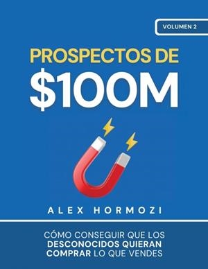 PROSPECTOS DE $100M | 9781963349054 | , ALEX HORMOZI | Llibres Parcir | Librería Parcir | Librería online de Manresa | Comprar libros en catalán y castellano online