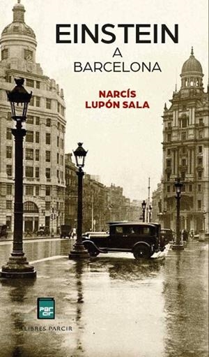 EINSTEIN A BARCELONA | 9788410087989 | NARCÍS LUPÓN SALA | Llibres Parcir | Llibreria Parcir | Llibreria online de Manresa | Comprar llibres en català i castellà online