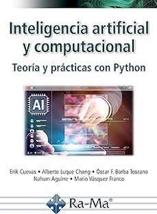 INTELIGENCIA ARTIFICIAL Y COMPUTACIONAL. TEORÍA Y PRÁCTICAS CON PYTHON | 9791388059018 | CUEVAS, ERIK/LUQUE CHANG, ALBERTO/BARBA TOSCANO, OSCAR F./AGUIRRE, NAHUN JUDÁ/VÁSQUEZ FRANCO, MARIO | Llibres Parcir | Llibreria Parcir | Llibreria online de Manresa | Comprar llibres en català i castellà online