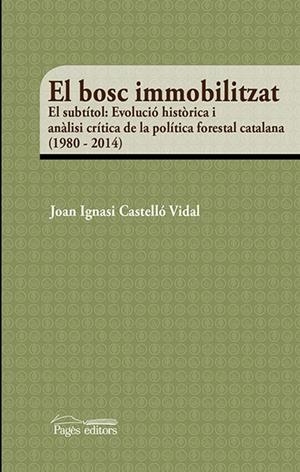 EL BOSC IMMOBILITZAT | 9788499758299 | CASTELLÓ VIDAL, JOAN IGNASI | Llibres Parcir | Librería Parcir | Librería online de Manresa | Comprar libros en catalán y castellano online