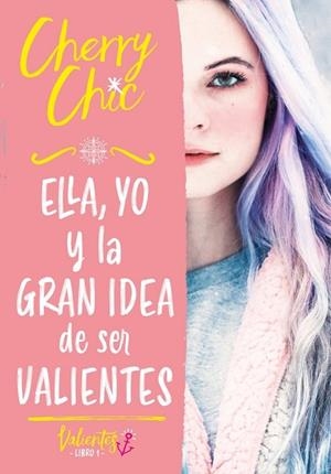ELLA, YO Y LA GRAN IDEA DE SER VALIENTES (VALIENTES 1) | 9788418038686 | , CHERRY CHIC | Llibres Parcir | Llibreria Parcir | Llibreria online de Manresa | Comprar llibres en català i castellà online