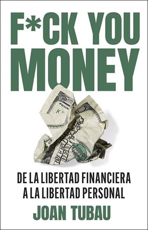 FUCK YOU MONEY | 9788411004572 | TUBAU, JOAN | Llibres Parcir | Llibreria Parcir | Llibreria online de Manresa | Comprar llibres en català i castellà online