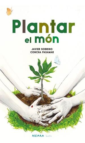 PLANTAR EL MÓN | 9788418972584 | , JAVIER SOBRINO | Llibres Parcir | Llibreria Parcir | Llibreria online de Manresa | Comprar llibres en català i castellà online