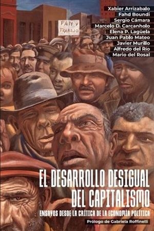 EL DESARROLLO DESIGUAL DEL CAPITALISMO | 9788412849387 | ARRIZABALO MONTORO, XABIER / BOUNDI CHRAKI, FAHD / CÁMARA IZQUIERDO, SERGIO / DIAS CARCANHOLO, MARCE | Llibres Parcir | Llibreria Parcir | Llibreria online de Manresa | Comprar llibres en català i castellà online