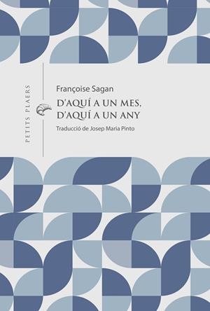 D'AQUÍ A UN MES, D'AQUÍ A UN ANY | 9791399051278 | SAGAN, FRANÇOISE | Llibres Parcir | Librería Parcir | Librería online de Manresa | Comprar libros en catalán y castellano online