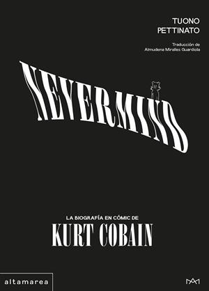 NEVERMIND: LA BIOGRAFÍA EN CÓMIC DE KURT COBAIN | 9788410435582 | PETTINATO, TUONO | Llibres Parcir | Llibreria Parcir | Llibreria online de Manresa | Comprar llibres en català i castellà online