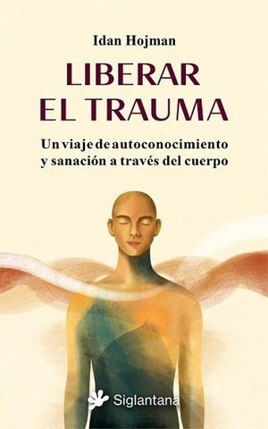 LIBERAR EL TRAUMA | 9788410179929 | HOJMAN, IDAN | Llibres Parcir | Librería Parcir | Librería online de Manresa | Comprar libros en catalán y castellano online