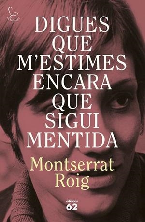 DIGUES QUE M'ESTIMES ENCARA QUE SIGUI MENTIDA | 9788429783414 | ROIG, MONTSERRAT | Llibres Parcir | Librería Parcir | Librería online de Manresa | Comprar libros en catalán y castellano online