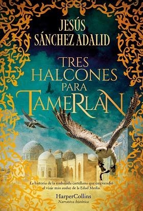 TRES HALCONES PARA TAMERLÁN | 9788410640344 | SÁNCHEZ ADALID, JESÚS | Llibres Parcir | Librería Parcir | Librería online de Manresa | Comprar libros en catalán y castellano online