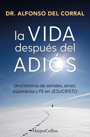 LA VIDA DESPUÉS DEL ADIÓS | 9788410645073 | DEL CORRAL DE SALAS, DR. ALFONSO | Llibres Parcir | Llibreria Parcir | Llibreria online de Manresa | Comprar llibres en català i castellà online
