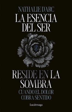 LA ESENCIA DEL SER RESIDE EN LA SOMBRA | 9791387667542 | D'ARC, NATHALIE | Llibres Parcir | Llibreria Parcir | Llibreria online de Manresa | Comprar llibres en català i castellà online