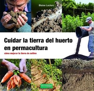CUIDAR LA TIERRA DEL HUERTO EN PERMACULTURA | 9788412587548 | LECLERC, BLAISE | Llibres Parcir | Llibreria Parcir | Llibreria online de Manresa | Comprar llibres en català i castellà online