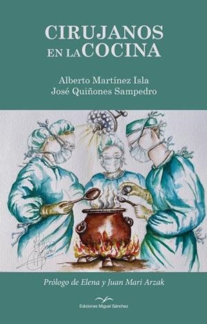 CIRUJANOS EN LA COCINA | 9788471692580 | MARTÍNEZ ISLA, ALBERTO / QUIÑONES SAMPEDRO, JOSÉ | Llibres Parcir | Llibreria Parcir | Llibreria online de Manresa | Comprar llibres en català i castellà online