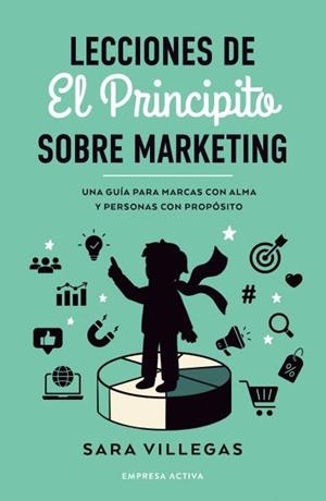 LECCIONES DE EL PRINCIPITO SOBRE MARKETING | 9788418308314 | VILLEGAS, SARA | Llibres Parcir | Llibreria Parcir | Llibreria online de Manresa | Comprar llibres en català i castellà online