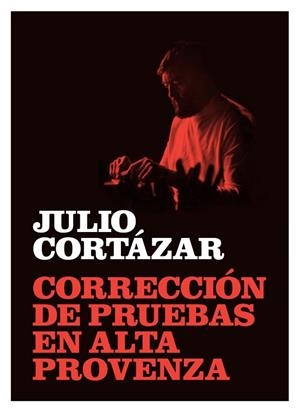 CORRECCIÓN DE PRUEBAS EN ALTA PROVENZA | 9788415118268 | CORTÁZAR DESCOTTE, JULIO | Llibres Parcir | Librería Parcir | Librería online de Manresa | Comprar libros en catalán y castellano online