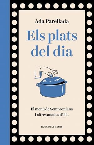 ELS PLATS DEL DIA | 9788410256569 | PARELLADA, ADA | Llibres Parcir | Llibreria Parcir | Llibreria online de Manresa | Comprar llibres en català i castellà online
