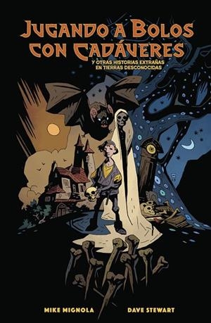 JUGANDO A BOLOS CON CADAVERES Y OTRAS HISTORIAS EXTRAÑAS DE TIERRAS DESCONOCIDAS | 9788467982435 | MIGNOLA, MIKE/DAVE STEWART | Llibres Parcir | Llibreria Parcir | Llibreria online de Manresa | Comprar llibres en català i castellà online