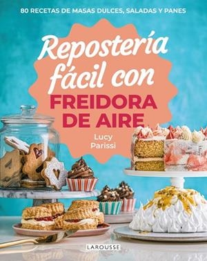 REPOSTERÍA FÁCIL CON FREIDORA DE AIRE | 9791387520809 | PARISSI, LUCY | Llibres Parcir | Librería Parcir | Librería online de Manresa | Comprar libros en catalán y castellano online