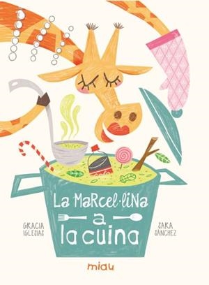 LA MARCEL·LINA A LA CUINA | 9788418753312 | IGLESIAS LODARES, GRACIA | Llibres Parcir | Llibreria Parcir | Llibreria online de Manresa | Comprar llibres en català i castellà online