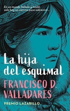LA HIJA DEL ESQUIMAL | 9788468374024 | DIAZ VALLADARES, FRANCISCO | Llibres Parcir | Llibreria Parcir | Llibreria online de Manresa | Comprar llibres en català i castellà online