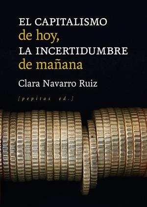 EL CAPITALISMO DE HOY, LA INCERTIDUMBRE DE MAÑANA | 9788418998102 | NAVARRO RUIZ, CLARA | Llibres Parcir | Librería Parcir | Librería online de Manresa | Comprar libros en catalán y castellano online