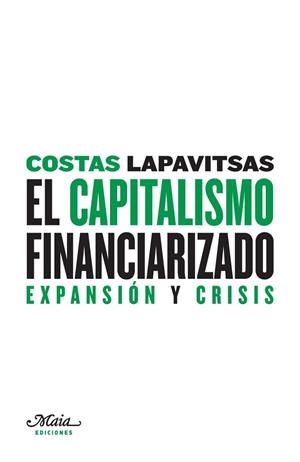 EL CAPITALISMO FINANCIARIZADO | 9788493664183 | LAPAVITSAS, COSTAS | Llibres Parcir | Librería Parcir | Librería online de Manresa | Comprar libros en catalán y castellano online