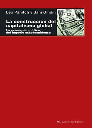LA CONSTRUCCIÓN DEL CAPITALISMO GLOBAL | 9788446042327 | GINDIN, SAM / PANITCH, LEO | Llibres Parcir | Llibreria Parcir | Llibreria online de Manresa | Comprar llibres en català i castellà online