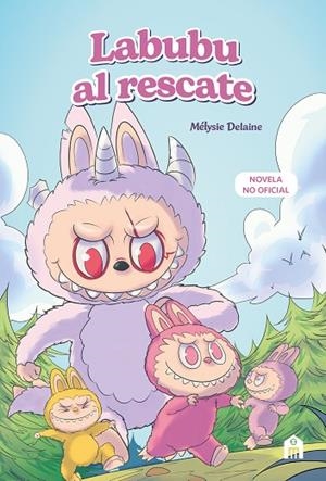 LABUBU AL RESCATE. EL UNIVERSO LABUBU EN UNA NOVELA LLENA DE MISTERIO, CORAJE Y | 9791259577733 | DELAINE, MÉLYSIE | Llibres Parcir | Llibreria Parcir | Llibreria online de Manresa | Comprar llibres en català i castellà online