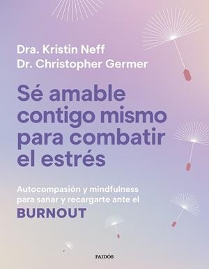 SÉ AMABLE CONTIGO MISMO PARA COMBATIR EL ESTRÉS | 9788449345166 | NEFF, KRISTIN/GERMER, CHRISTOPHER K. | Llibres Parcir | Librería Parcir | Librería online de Manresa | Comprar libros en catalán y castellano online