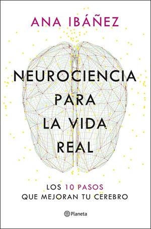NEUROCIENCIA PARA LA VIDA REAL | 9788408317210 | IBÁÑEZ, ANA | Llibres Parcir | Llibreria Parcir | Llibreria online de Manresa | Comprar llibres en català i castellà online