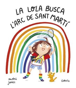 LA LOLA BUSCA L’ARC DE SANT MARTÍ | 9788419253187 | JONES, NAOMI | Llibres Parcir | Llibreria Parcir | Llibreria online de Manresa | Comprar llibres en català i castellà online